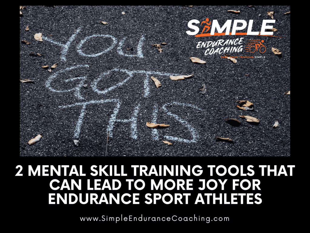 2 Mental Skill Training Tools That Can Lead to More Joy For Endurance Sport Athletes