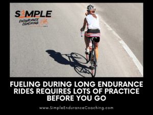 Fueling During Long Endurance Rides Requires Lots of Practice Before You Go