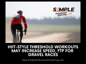 HIIT-Style Threshold Workouts May Increase Speed, FTP for Gravel Races