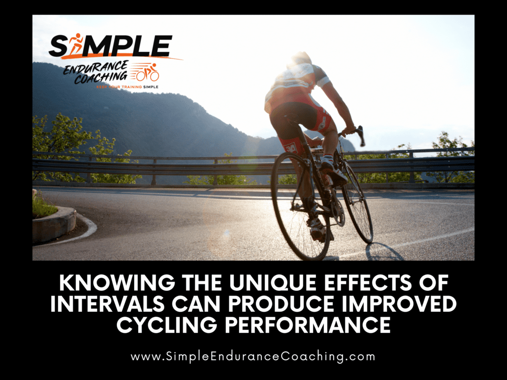 Knowing The Unique Effects Of Intervals Can Produce Improved Cycling Performance