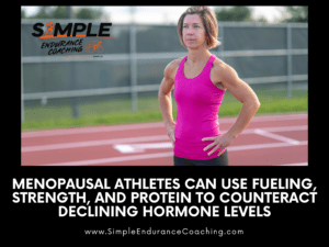 Menopausal athletes can use fueling, strength, and protein to counteract declining hormone levels