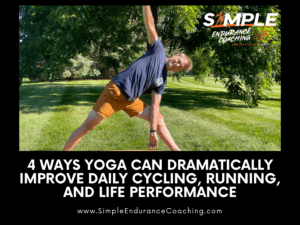 4 Ways Yoga Can Dramatically Improve Daily Cycling, Running, and Life Performance