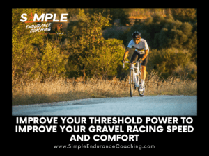 Improve Your Threshold Power to Improve Your Gravel Racing Speed and Comfort
