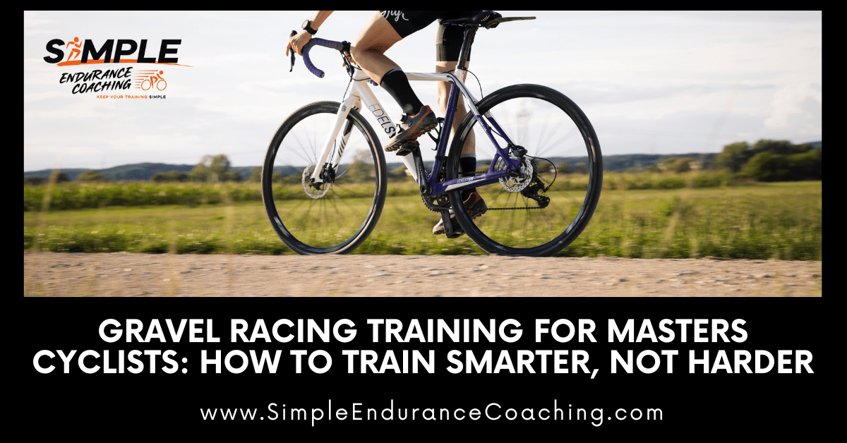 Gravel Racing Training for Masters Cyclists: It's All About Training Smarter, Not Harder