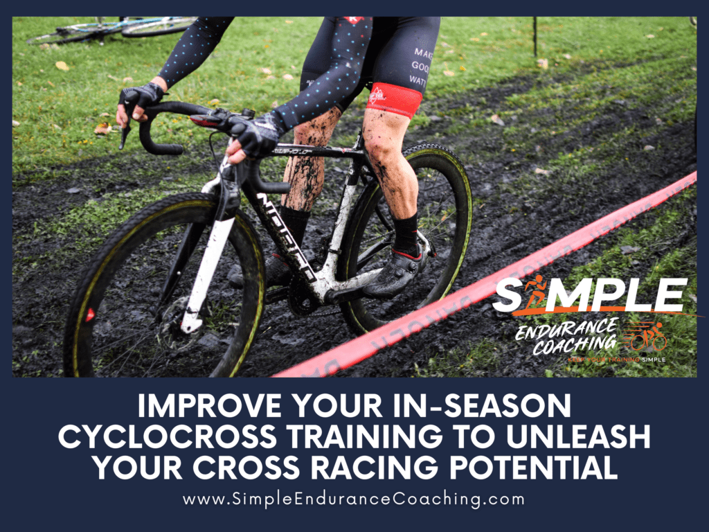 Simple Endurance Coaching offers a blog full of training advice, including In-Season Cyclocross Training Tips to help you get the most out of your in-season cyclocross training.