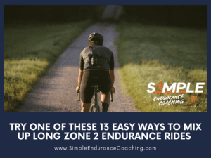 Try One of These 13 Easy Ways to Mix Up Long Zone 2 Endurance Rides