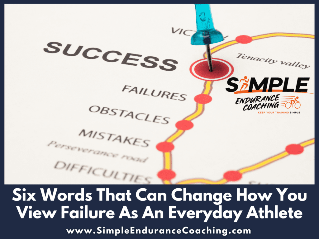 Discover how everyday endurance athletes can turn failure into an opportunity for growth and improvement. Learn six powerful words to redefine your view on failure